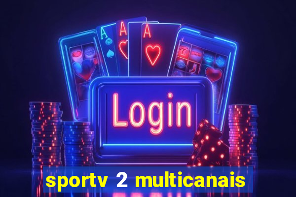 sportv 2 multicanais